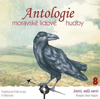 Česká hudba Antologie moravské lidové hudby 8: Smrti, milá smrti - Various [CD]