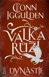 Válka růží 3: Dynastie - Conn Iggulden…