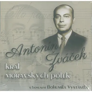 Zahraniční hudba Antonín Žváček - Král moravských polek (CD, JR0318-2)