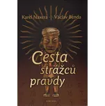 Cesta strážců pravdy - Karel Naxera a…