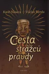 Cesta strážců pravdy - Karel Naxera a…