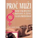 Proč muži jsou tak rychle hotoví a ženy…
