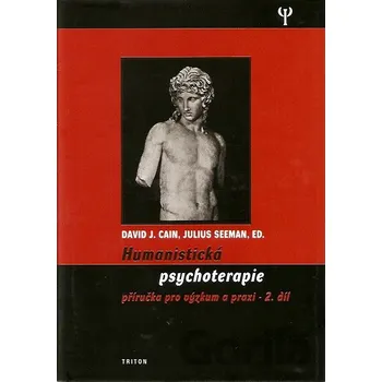 Humanistická psychologie: Příručka pro výzkum a praxi 2. díl - David J. Cain, Julius Seeman
