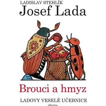 Bystrá hlava Ladovy veselé učebnice: Brouci a hmyz - Ladislav Stehlík