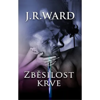 Zběsilost krve - J. R. Ward