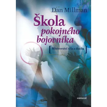 Osobní rozvoj Škola pokojného bojovníka - Dan Millman