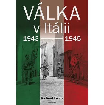 Válka v Itálii 1943-1945 - Richard Lamb