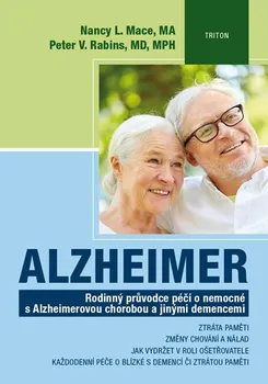 Alzheimer: Rodinný průvodce péčí o nemocné s Alzheimerovou chorobou a jinými demencemi - Nancy L. Mace, Peter V. Rabins