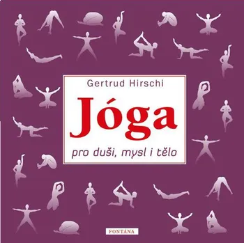 Jóga pro duši, mysl i tělo - Gertrud Hirschi