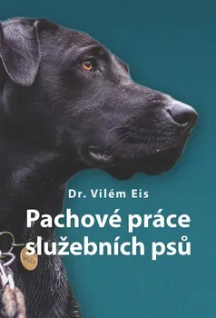 Chovatelství Pachové práce služebních psů - Vilém Eis