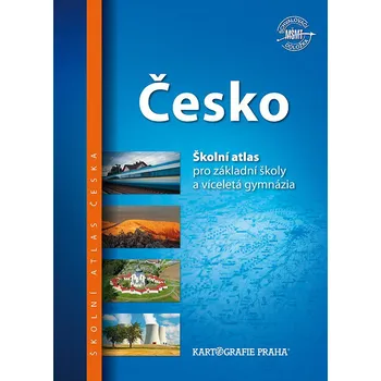 Česko: Školní atlas - Kartografie PRAHA…