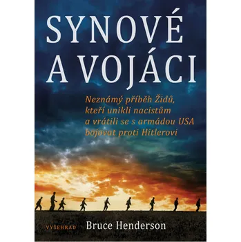 Populárně naučná literatura pro dospělé Synové a vojáci - Bruce Henderson