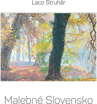 Cestování Malebné Slovensko - Laco Struhár