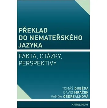 Překlad do nemateřského jazyka: Fakta, otázky, perspektivy - Tomáš Duběda