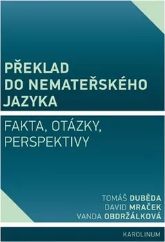 Překlad do nemateřského jazyka: Fakta, otázky, perspektivy - Tomáš Duběda