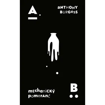 Mechanický pomeranč - Anthony Burgess (2016)