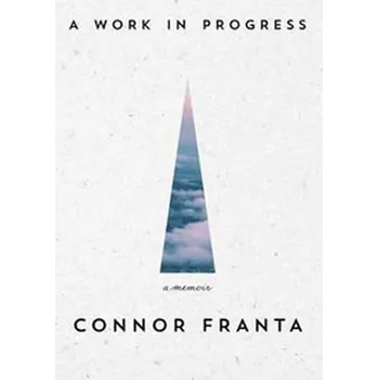 Literární biografie A Work in Progress - Connor Franta [EN] (2015)