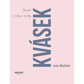 Recenze Kvásek: Zázrak z vody a mouky - Lenka Mančíková