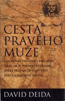 Cesta pravého muže: The Way of the Superior Man - David Deida