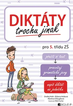Český jazyk Diktáty trochu jinak pro 5. třídu ZŠ - Ondřej Hník, Růžena Hníková, Martina Chloupková