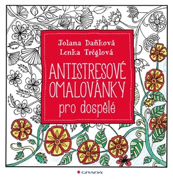 Antistresové omalovánky Antistresové omalovánky pro dospělé - Jolana Daňková, Lenka Tréglová