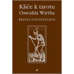 Klíče k tarotu Oswalda Wirtha - Régine…