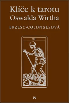 Klíče k tarotu Oswalda Wirtha - Régine Brzesc-Colognesová (2019, pevná vazba)