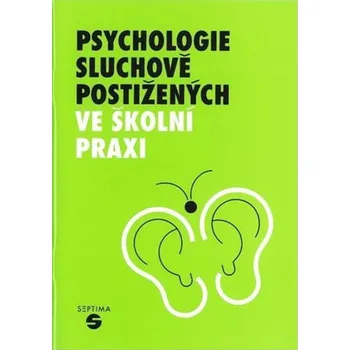 Septima Psychologie sluchově postižených ve školní praxi