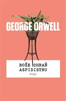 Bože chraň aspidistru - George Orwell (2001, vázaná)