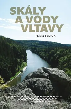 Příroda Skály a vody Vltavy - Ferry Fediuk (2019, vázaný)