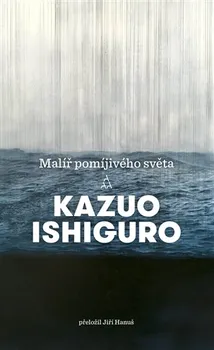 Malíř pomíjivého světa - Kazuo Ishiguro 