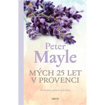 Mých 25 let v Provenci - Peter Mayle (2019, brožovaná)