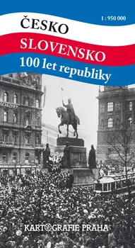 Česko - Slovensko 100 let republiky 1:950 000 - Kartografie Praha (2018)