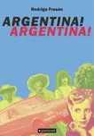 Argentina! Argentina! - Rodrigo Fresán…
