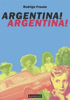 Argentina! Argentina! - Rodrigo Fresán (2019, pevná)