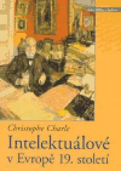 Intelektuálové v Evropě 19. století: Christophe Charle
