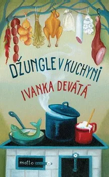 Džungle v kuchyni - Ivanka Devátá (2019, vázaná)