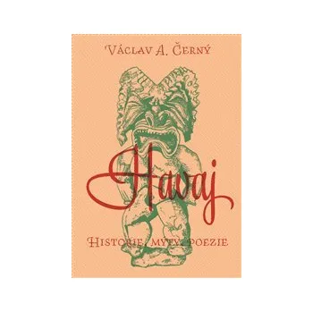 HAVAJ: HISTORIE, MÝTY, POEZIE – Václav Černý