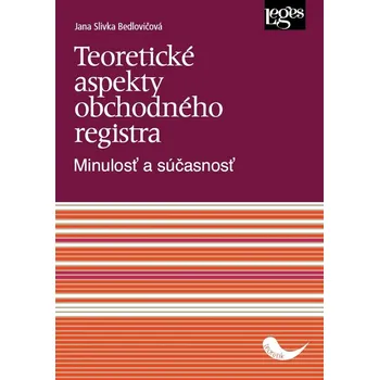 Teoretické aspekty obchodného registra - Jana Slivka Bedlovičová