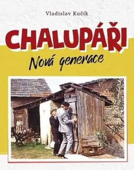 Chalupáři: Nová generace - Vladislav Kučík (2019, pevná)