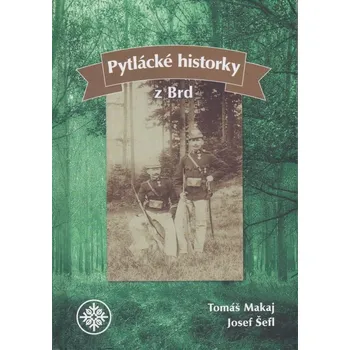 Pytlácké historky z Brd - Tomáš Makaj, Josef Šefl (2019, pevná)