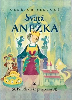 První čtění Svatá Anežka - Oldřich Selucký (2019, pevná)