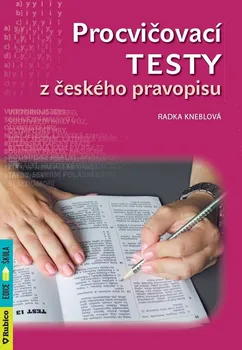 Český jazyk Procvičovací testy z českého pravopisu - Radka Kneblová (2019, brožovaná)