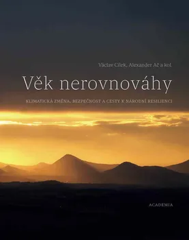 Věk nerovnováhy: Klimatická změna, bezpečnost a cesty k národní resilienci - Václav Cílek a kol. (2019, pevná)