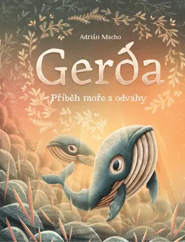 Pohádka Gerda: Příběh moře a odvahy - Adrián Macho (2019, vázaná)