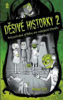 Děsivé historky 2: Hrůzostrašné příběhy pro nebojácné čtenáře - Michael Dahl (2019, pevná)