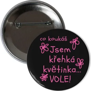 Odznáček s potiskem Placka Křehká květinka
