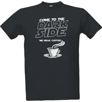 Tričko s potiskem Come to the dark side (Coffee) pánské