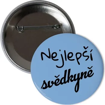 Odznáček s potiskem Placka nejlepší svědkyně