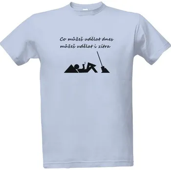Pánská móda Tričko s potiskem Co můžeš udělat dnes pánské